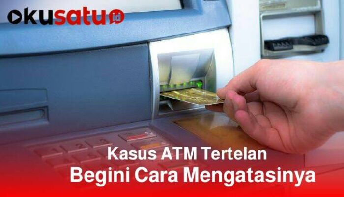 Kasus ATM Tertelan, Berikut Tips Mengatasinya