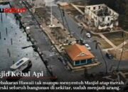 Masjid Kokoh Di Tengah Kepungan Api Viral di Media Sosial 