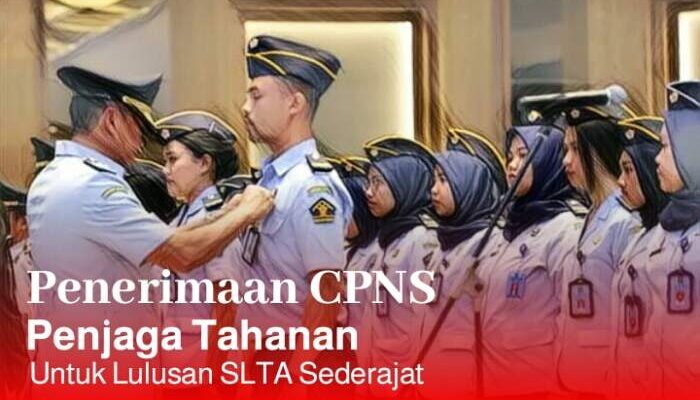 Penerimaan CPNS Penjaga Tahanan Khusus Lulusan SLTA Sederajat